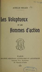 Cover of: Les voluptueux et les hommes d'action by Achille Ségard