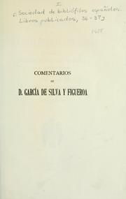 Cover of: Comentarios de d. Garcia de Silva y Figueroa de la embajada que de parte del rey de España don Felipe 3 hizo al rey Xa Abas de Persia by García de Silva y Figueroa