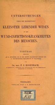 Cover of: Untersuchungen über die Beziehungen kleinster lebender Wesen zu den Wund-infektionskrankheiten des Menschen by Rosenbach Friedrich Julius