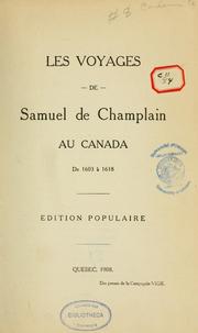 Cover of: Les voyages de Samuel de Champlain au Canada de 1603 à 1618