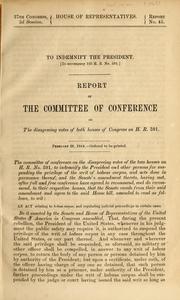 Cover of: To indemnify the President: report of the Committee of Conference on the disagreeing votes of both houses of Congress on H.R. 519