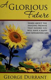 Cover of: A glorious future: learn about the amazing promise that insures you will have a happy and rewarding life