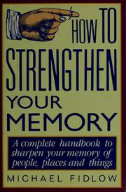 Cover of: How to strengthen your memory by Michael Fidlow