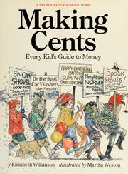 Cover of: Making cents: every kid's guide to money, how to make it, what to do with it