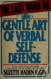 The last word on the gentle art of verbal self-defense by Suzette Haden Elgin