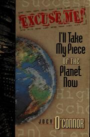 Cover of: Excuse me!: I'll take my piece of the planet now