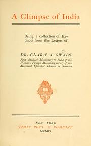 Cover of: A glimpse of India: being a collection of extracts from the letters Dr. Clara A. Swain, first medical missionary to India of the Woman's Foreign Missionary Society of the Methodist Episcopal Church in America