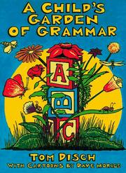 Cover of: A child's garden of grammar by Thomas M. Disch