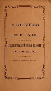 Cover of: Address of Rev. H.E. Niles: on the occasion of President Lincoln's funeral obsequies in York, Pa