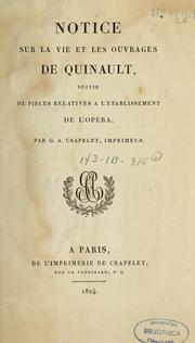 Notice sur la vie et les ouvrages de Quinault, suivie de Pièces relatives à l'établissement de l'Opéra by Georges Adrien Crapelet