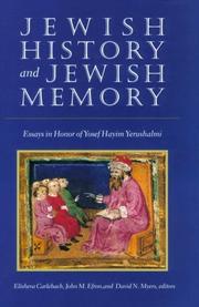 Cover of: Jewish History and Jewish Memory: Essays in Honor of Yosef Hayim Yerushalmi (Tauber Institute for the Study of European Jewry Series)