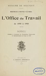 Cover of: L' Office du Travail de 1895 à 1905: notice publiée à l'occasion de L'Exposition Universelle et Internationale de Liège en 1905.