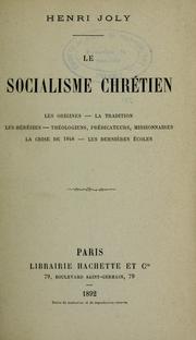 Cover of: Le socialisme chrétien: les origines, la tradition, les hérésies, théologiens, prédicateurs, missionnaires, la crise de 1848, les dernières écoles