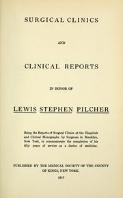 Surgical clinics and clinical reports in honor of Lewis Stephen Pilcher by Medical Society of the County of Kings (Kings County, N.Y.)