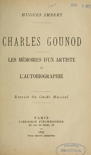 Cover of: Charles Gounod: les mémoires d'un artiste et l'Autobiographie