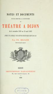 Cover of: Notes et documents pour servir à l'histoire du théâtre à Dijon du 4 novembre 1828 au 25 avril 1887: avec un aperçu de cette histoire depuis 1717