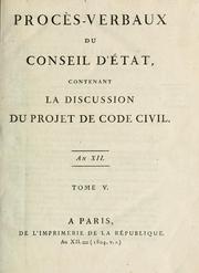 Procès-verbaux du Conseil d'État contenant la discussion du projet de code civil by France. Conseil d'État