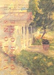 Cover of: Visions of home: American impressionist images of suburban leisure and country comfort