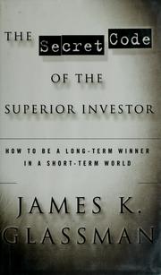 Cover of: The Secret Code of the Superior Investor: How to Be a Long-Term Winner in a Short-Term World