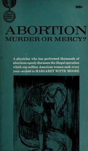 Cover of: Abortion: murder or mercy?: As told to M. W. Moore