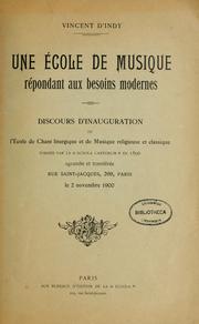 Cover of: Une ecole de musique repondant aux besoins modernes: discours d'inauguration de l'Ecole de chant liturgique et de musique religieuse et classique fondee par la "Scola cantorum" en 1896 ...