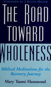 Cover of: The road toward wholeness: biblical meditations for the recovery journey