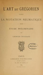 Cover of: L'art dit gregorien d'apres la notation neumatique: etude preliminaire