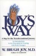 Cover of: Joy's way: a map for the transformational journey : an introduction to the potentials for healing with body energies