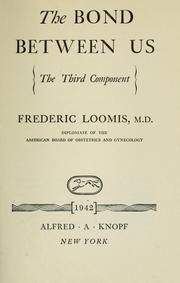 Cover of: The Bond between us by Frederic Loomis