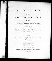 Cover of: History of the colonization of the free states of antiquity: applied to the present contest between Great Britain and her American colonies : with reflections concerning the future settlement of these colonies
