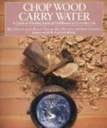 Cover of: Chop wood, carry water: a guide to finding spiritual fulfillment in everyday life