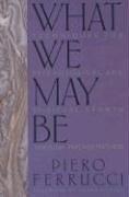 Cover of: What We May Be by Piero Ferrucci