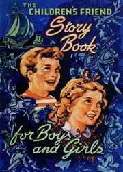 Cover of: The Children's Friend story book: stories, poems, and other features for boys and girls, selected and compiled from the Children's Friend