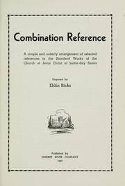 Cover of: Combination reference: a simple and orderly arrangement of selected references to the standard works of the Church of Jesus Christ of Latter-day Saints