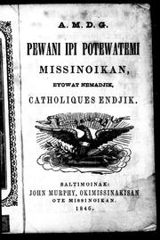 Cover of: Pewani ipi Potewatemi missinoikan eyowat nemadjik, catholiques endjik by Christian Hoecken