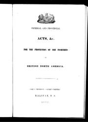 Imperial and provincial acts, &c. for the protection of the fisheries of British North America