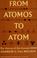 Cover of: From atomos to atom