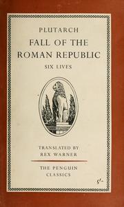Cover of: Fall of the Roman Republic: six lives: Marius, Sulla, Crassus, Pompey, Caesar [and] Cicero.