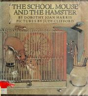 Cover of: The school mouse and the hamster by Dorothy Joan Harris
