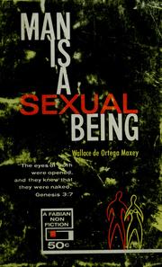 Cover of: Man is a sexual being by Wallace de Ortega Maxey