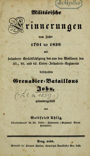 Militarische Erinnerungen vom Jahre 1701 bis 1838 by Gottfried Uhlig von Uhlenau