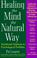 Cover of: Healing the mind the natural way