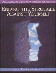 Cover of: Ending the struggle against yourself: a workbook for developing deep confidence and self-acceptance