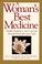 Cover of: A woman's best medicine