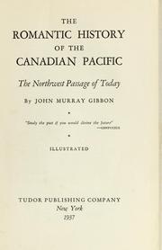 The romantic history of the Canadian Pacific by John Murray Gibbon