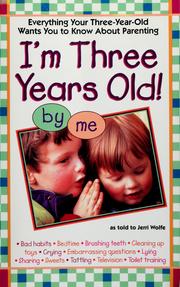 Cover of: I'm three years old!: everything your three-year-old wants you to know about parenting