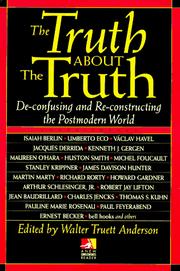 Cover of: The truth about the truth by edited by Walter Truett Anderson.