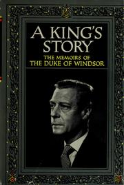 Cover of: A king's story: the memoirs of the Duke of Windsor.