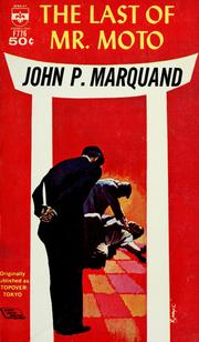 Cover of: The last of Mr. Moto | John P. Marquand