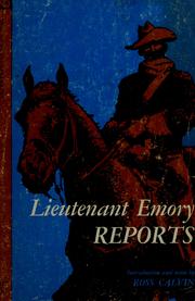 Cover of: Lieutenant Emory reports: a reprint of Lieutenant W.H. Emory's Notes of a military reconnoissance.